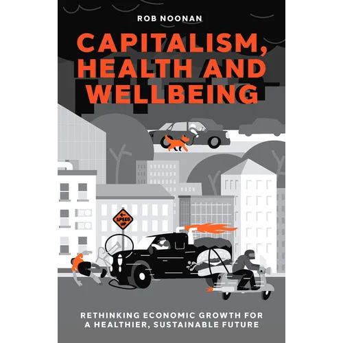 Books by splitShops Capitalism, Health and Wellbeing: Rethinking Economic Growth for a Healthier, Sustainable - Books - by