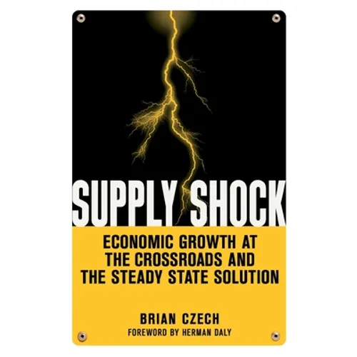 Supply Shock: Economic Growth at the Crossroads and the Steady State Solution - Paperback - Books - by Books by splitShops |