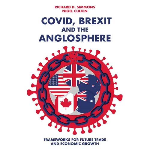 Books by splitShops Covid, Brexit and the Anglosphere: Frameworks for Future Trade and Economic Growth - Books - by Books by