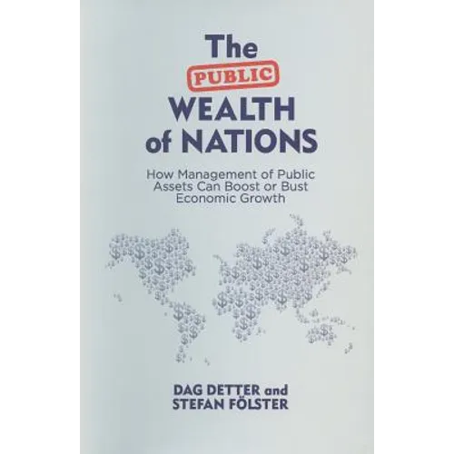 The Public Wealth of Nations: How Management of Public Assets Can Boost or Bust Economic Growth - Paperback - Books - by